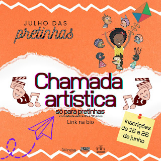 Chamada para Grupos e Artistas - Julho Das Pretinhas