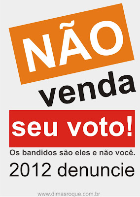 Não venda o seu voto. Denuncie quem tentar complá-lo.