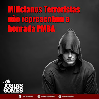 Milicianos terroristas não representam a honrada PMBA (Por: Josias Gomes)